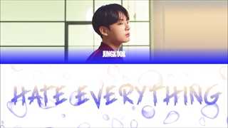 Jeon Jungkook _ Hate Everything (Cover) Lyrics